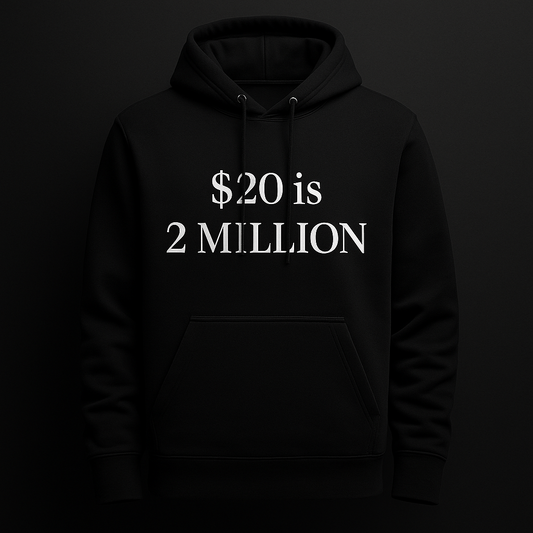 $20 Is 2 Million Hoodie